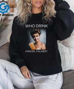 Who Drink Arnold Palmer Shirt Shirt Official