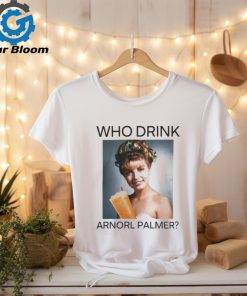 Who Drink Arnold Palmer Shirt T Shirt