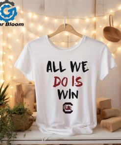 All We Do Is Win Gamecocks NCAA shirt