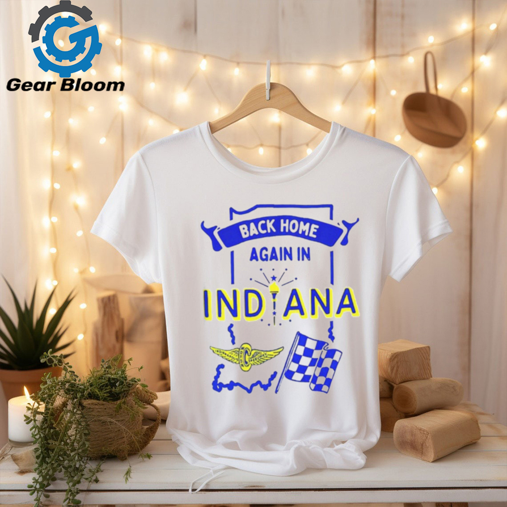 Back Home Again In Indiana shirt