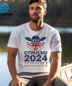 Cthulhu 2024 no lives matter shirt