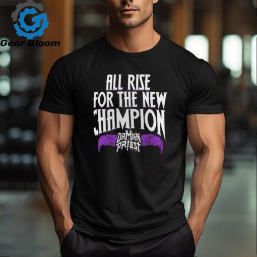 Damian Priest All Rise For The New Champion 2024 T shirt