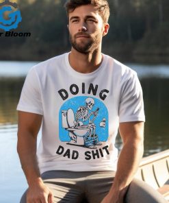 Doing Dad Shit Funny Skeleton T Shirt