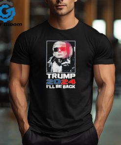 Donald Trump 2024 I’ll Be Back Shirt
