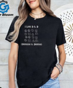 I Love D & D Drinking and Driving T Shirt