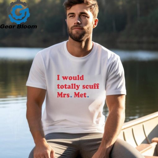 I Would Totally Scuff Mrs Met 3 4 Sleeve Raglan shirt