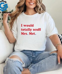 I Would Totally Scuff Mrs Met 3 4 Sleeve Raglan shirt