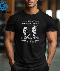 I like presidents like I like my guns 40 and 45 Ronald Reagan and Trump shirt