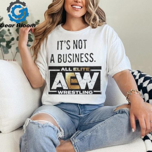 It’s not a business AEW all elite wrestling shirt