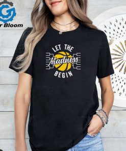 Let The Madness Begin NCAA March Madness T Shirt