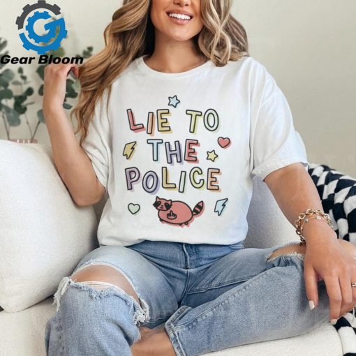 Lie To The Police Cat 2024 Shirt