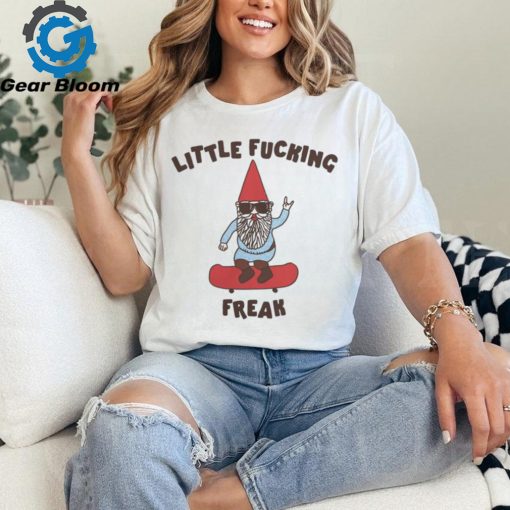 Little F Freak Gnome Unisex Tee Got Funny Merch shirt