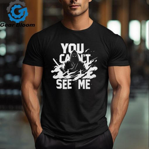 Ninja you can’t see me shirt