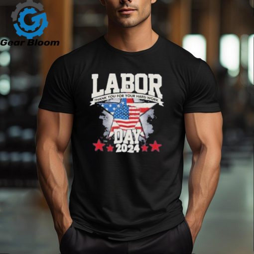 Official 2024 labor day thank you for your hard work T shirt
