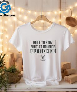 Official Built to stay built to advance built to contend T shirt