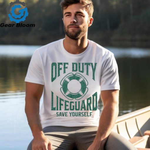 Official Off Duty Lifeguard Save Yourself Shirt