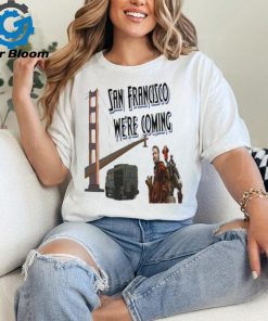 Official San francisco we’re coming T shirt