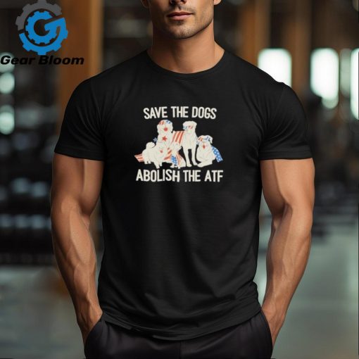 Official Save the dogs abolish the atf shirt