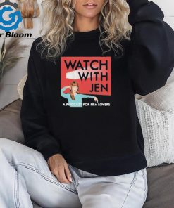Official Watch with jen a podcast for film lovers T shirt