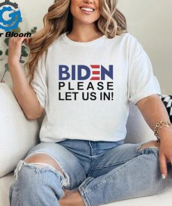 Official hot Biden Please Let Us In 2024 Shirt