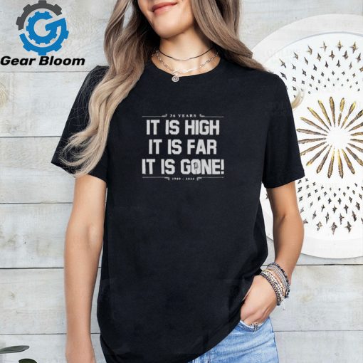 Official it Is High It Is Far It Is Gone 36 Years New York Yankees Shirt