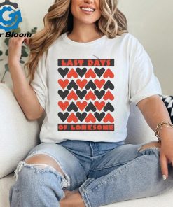 Official last Days Of Lonesome Hearts Shirt
