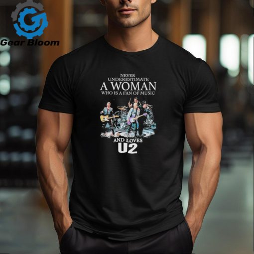 Official never Underestimate A Woman Who Is A Fan Of Music And Loves U2 Signature Shirt