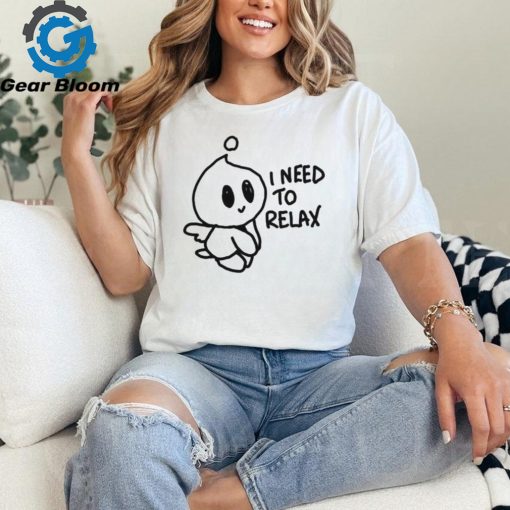 Official normal Chao I Need To Relax Shirt