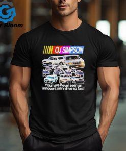 Official oj Simpson You Have Never Seen An Innocent Man Drive Do Fast Shirt