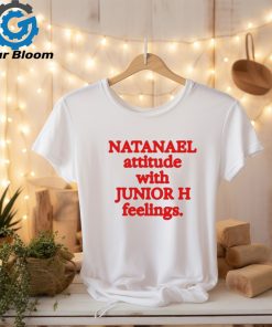 Original Natanael Attitude With Junior H Feelings T Shirt