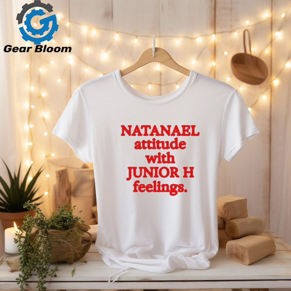 Original Natanael Attitude With Junior H Feelings T Shirt