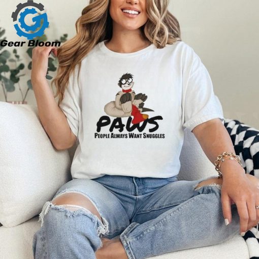 Paws People Always Want Snuggles Shirt