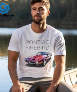 Pontiac firebird like a camaro but for men shirt