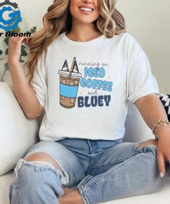 Running on iced coffee and Bluey shirt