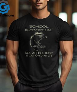 School Is Important But Solar Eclipse Is Importanter Funny Shirt