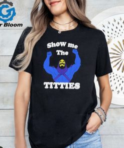 Skeletor Show Me The Titties Shirt