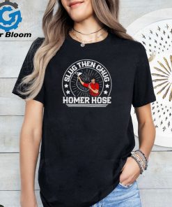 Slug and Chug Homer Hose Baltimore Orioles shirt