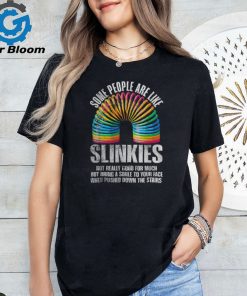 Some People Are Like Slinkies Funny Sarcastic Shirt