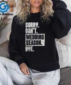 Sorry Can't Wedding Season Bye Wedding Planner Shirt