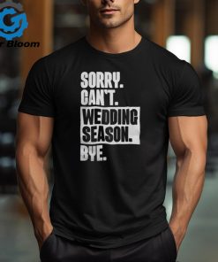 Sorry Can't Wedding Season Bye Wedding Planner Shirt