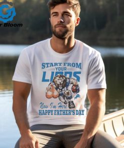 Start From Your Detroit Lions Now I’m Here Happy Father’s Day Shirt