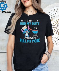 Stitch If You Rub My Butt You Can Pull My Pork T Shirt