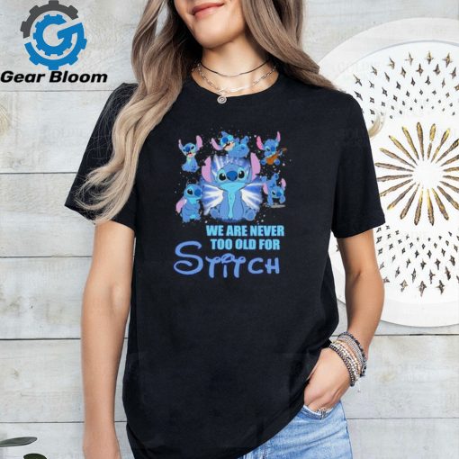 Stitch We Are Never Too Old For Stitch Fan T Shirt