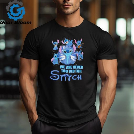 Stitch We Are Never Too Old For Stitch Fan T Shirt