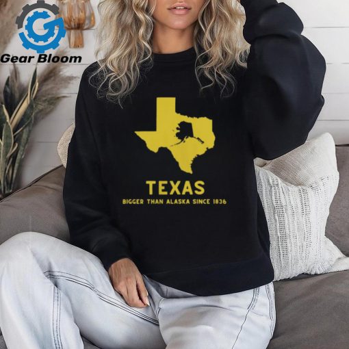 Texas Humor Bigger Than Alaska T Shirt