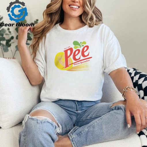 Thirst Quencher Pee T Shirt