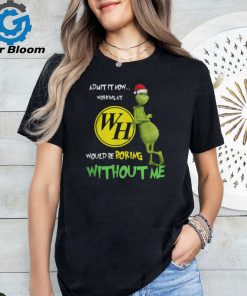 Waffle House Santa Grinch Christmas Admit Now Working At Would Be Boring Without Me Shirt