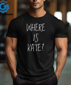 Where Is Kate Shirt