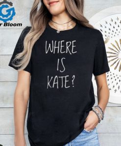 Where Is Kate Shirt