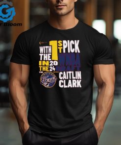 With The First Pick In The 2024 Indiana Fever Caitlin Clark Ladies Boyfriend Shirt